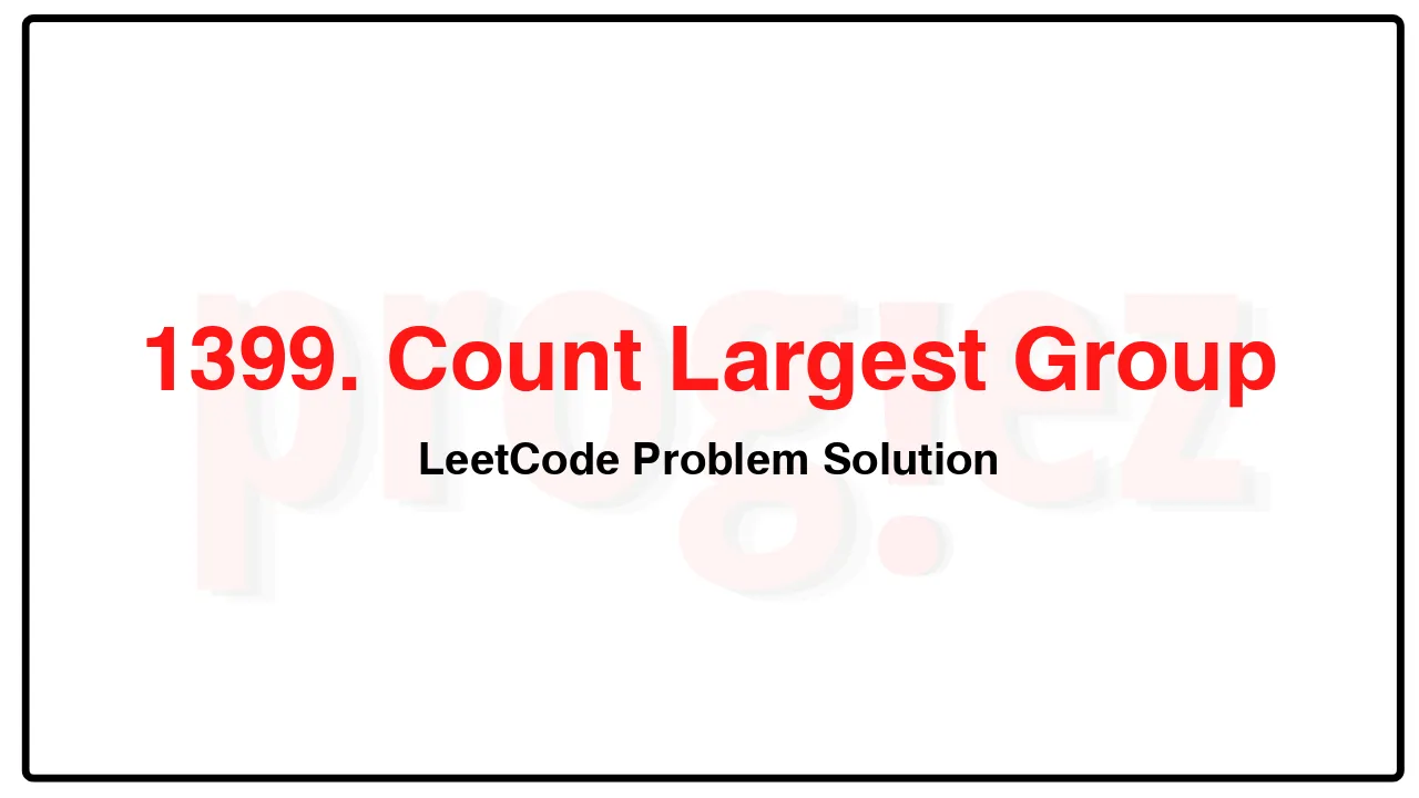 1399. Count Largest Group LeetCode Solution image