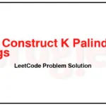 1400-Construct-K-Palindrome-Strings-LeetCode-Problem-Solution