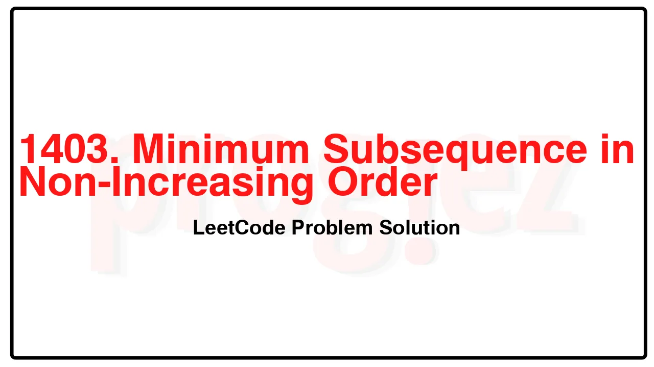 1403. Minimum Subsequence in Non-Increasing Order LeetCode Solution image