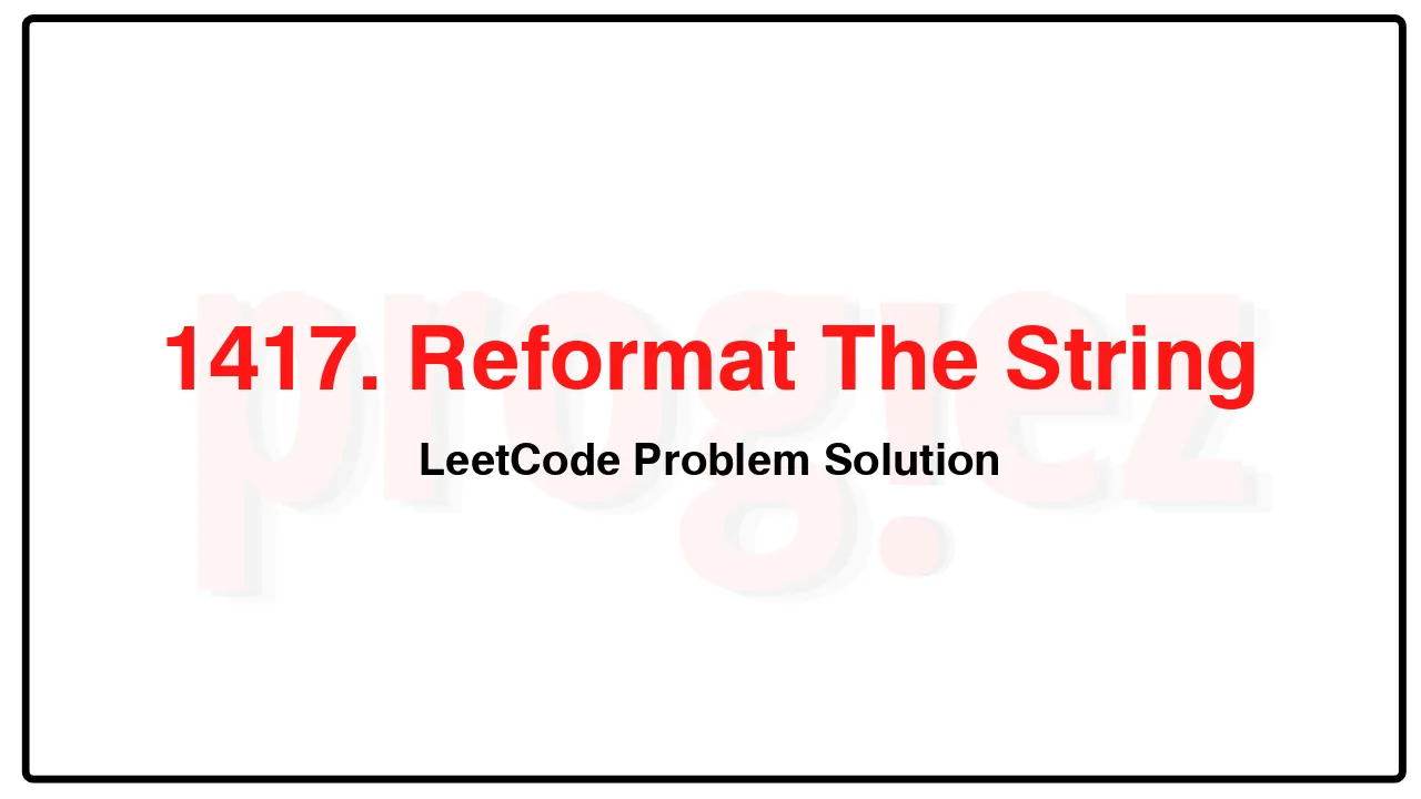 1417. Reformat The String LeetCode Solution image