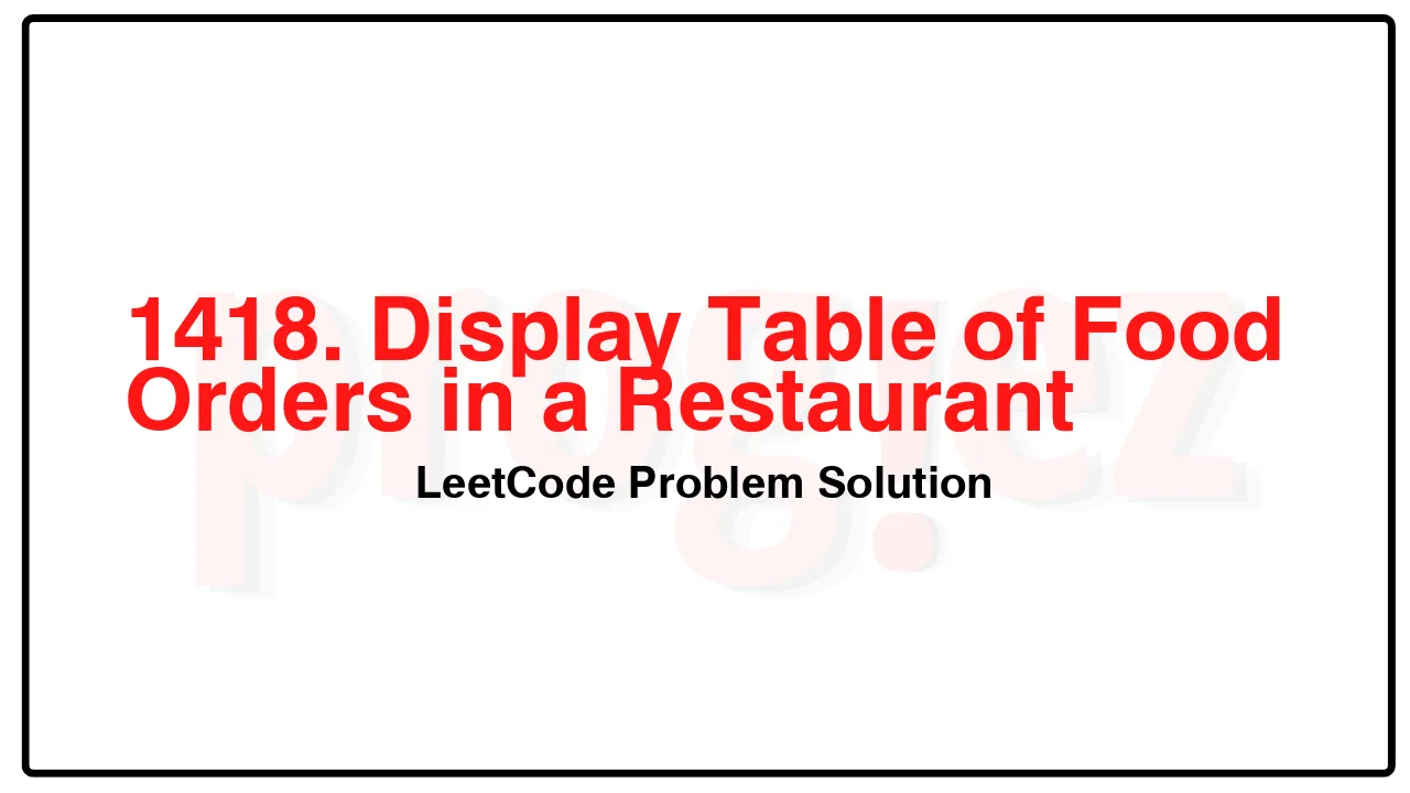 1418. Display Table of Food Orders in a Restaurant LeetCode Solution image