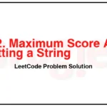 1422-Maximum-Score-After-Splitting-a-String-LeetCode-Problem-Solution