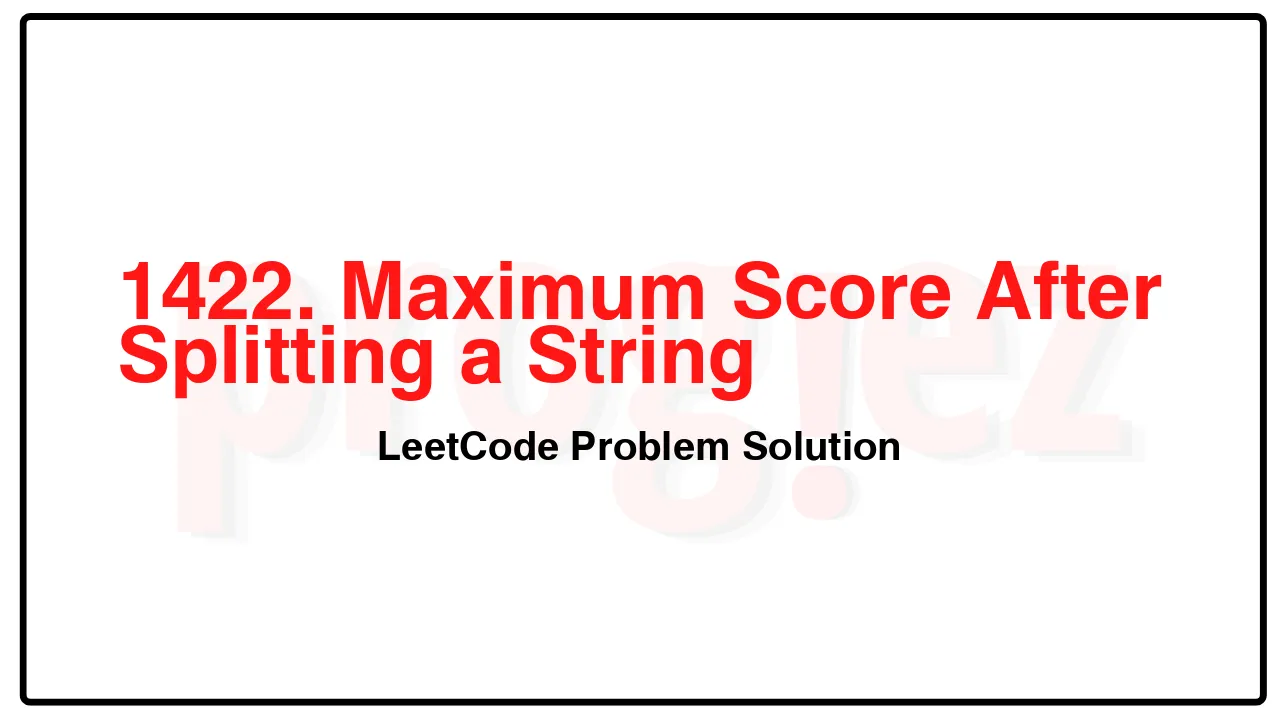 1422. Maximum Score After Splitting a String LeetCode Solution image