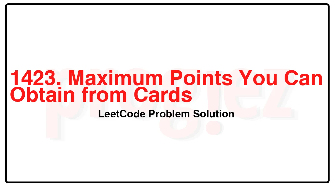 1423. Maximum Points You Can Obtain from Cards LeetCode Solution image