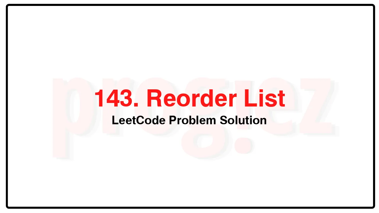 143. Reorder List LeetCode Solution image
