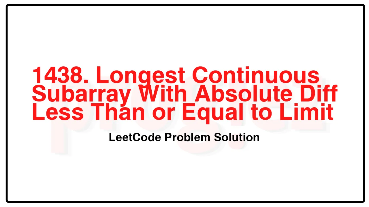 1438. Longest Continuous Subarray With Absolute Diff Less Than or Equal to Limit LeetCode Solution image