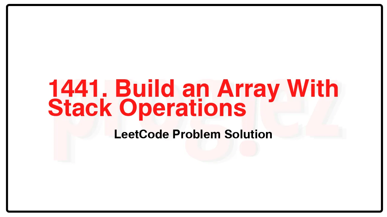 1441. Build an Array With Stack Operations LeetCode Solution image