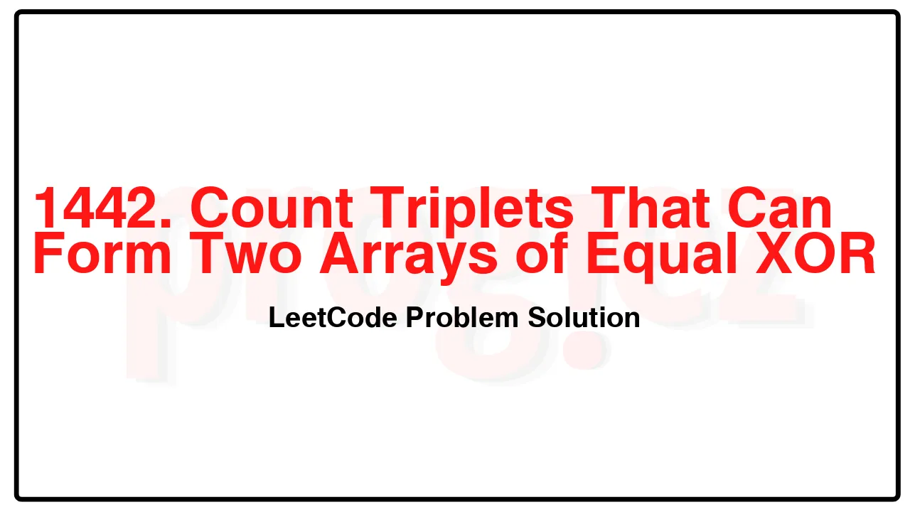 1442. Count Triplets That Can Form Two Arrays of Equal XOR LeetCode Solution image