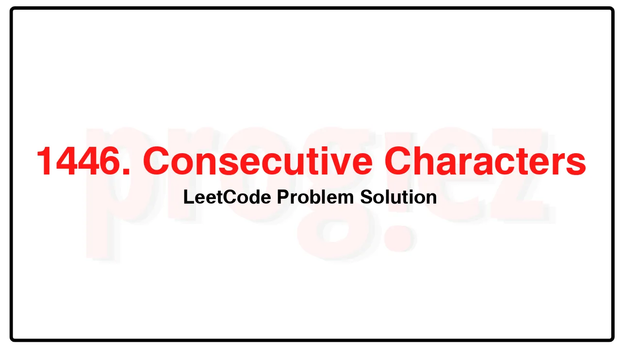 1446. Consecutive Characters LeetCode Solution image