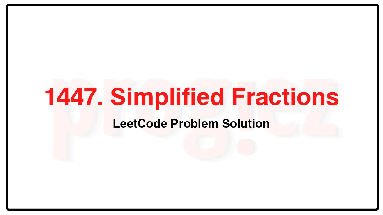 1447. Simplified Fractions LeetCode Solution image