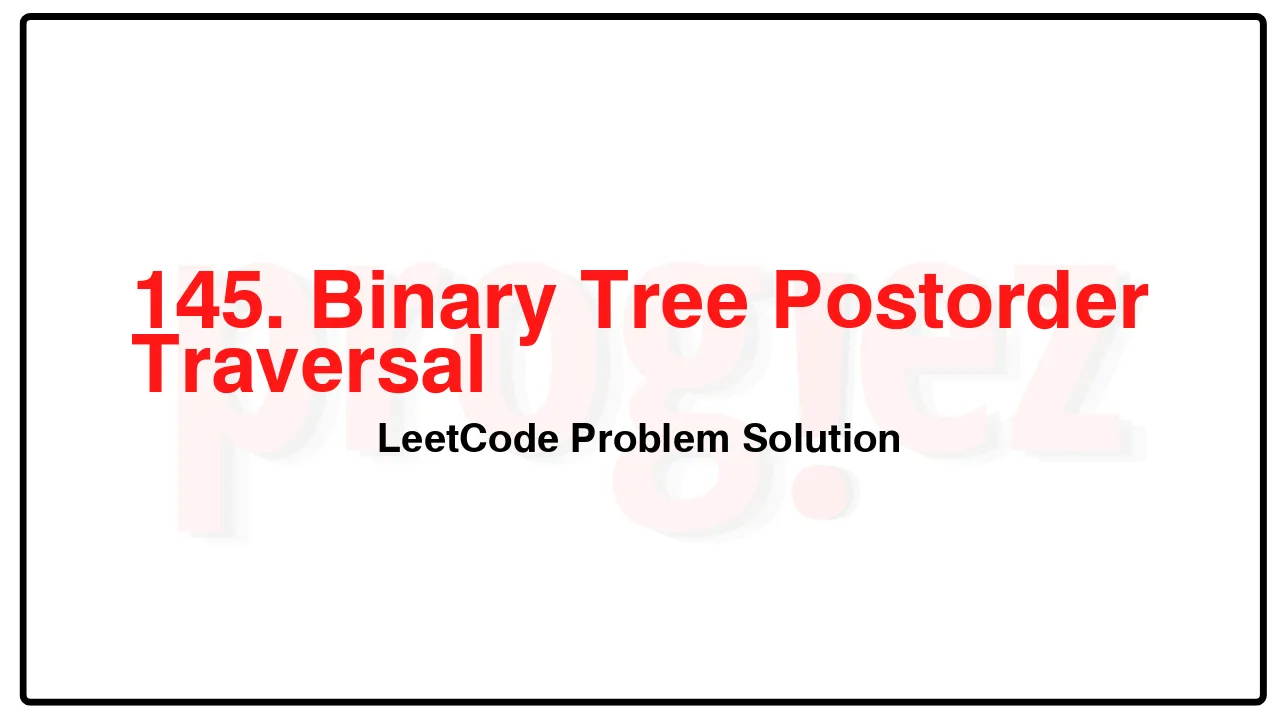 145. Binary Tree Postorder Traversal LeetCode Solution image