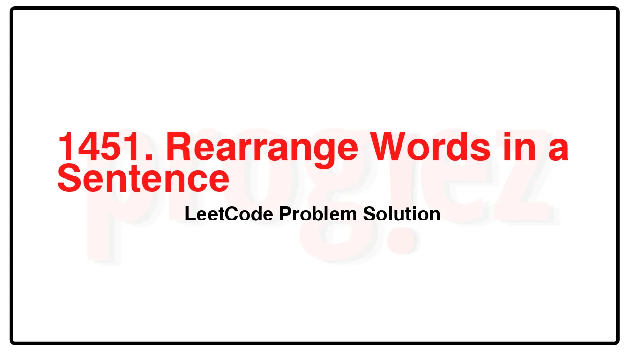 1451. Rearrange Words in a Sentence LeetCode Solution image