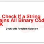 1461-Check-If-a-String-Contains-All-Binary-Codes-of-Size-K-LeetCode-Problem-Solution