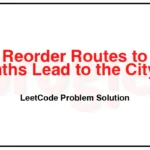 1466-Reorder-Routes-to-Make-All-Paths-Lead-to-the-City-Zero-LeetCode-Problem-Solution