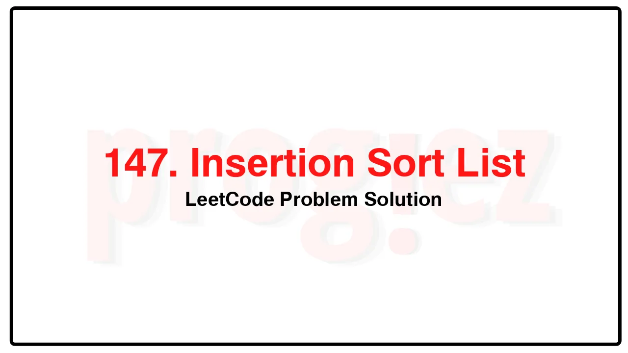 147. Insertion Sort ListLeetCode Solution image