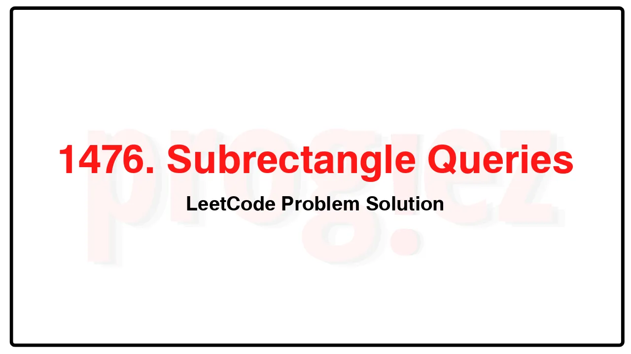 1476. Subrectangle Queries LeetCode Solution image