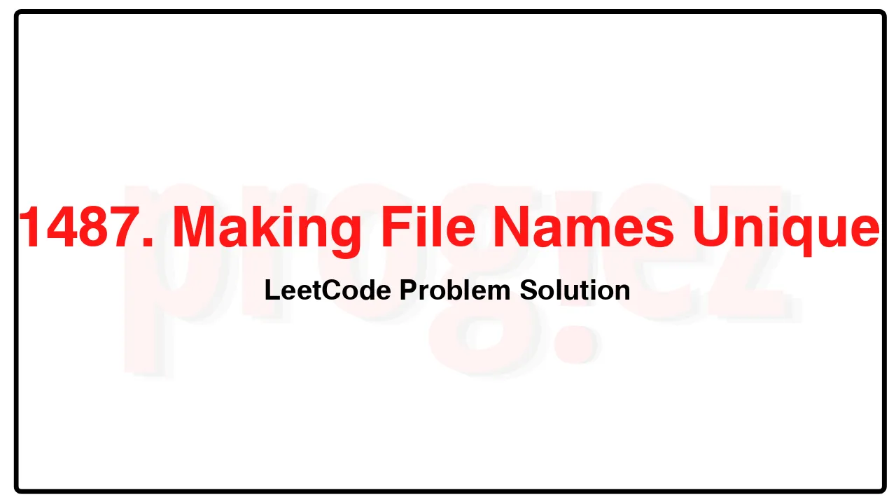 1487. Making File Names Unique LeetCode Solution image