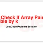 1497-Check-If-Array-Pairs-Are-Divisible-by-k-LeetCode-Problem-Solution