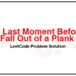 1503-Last-Moment-Before-All-Ants-Fall-Out-of-a-Plank-LeetCode-Problem-Solution