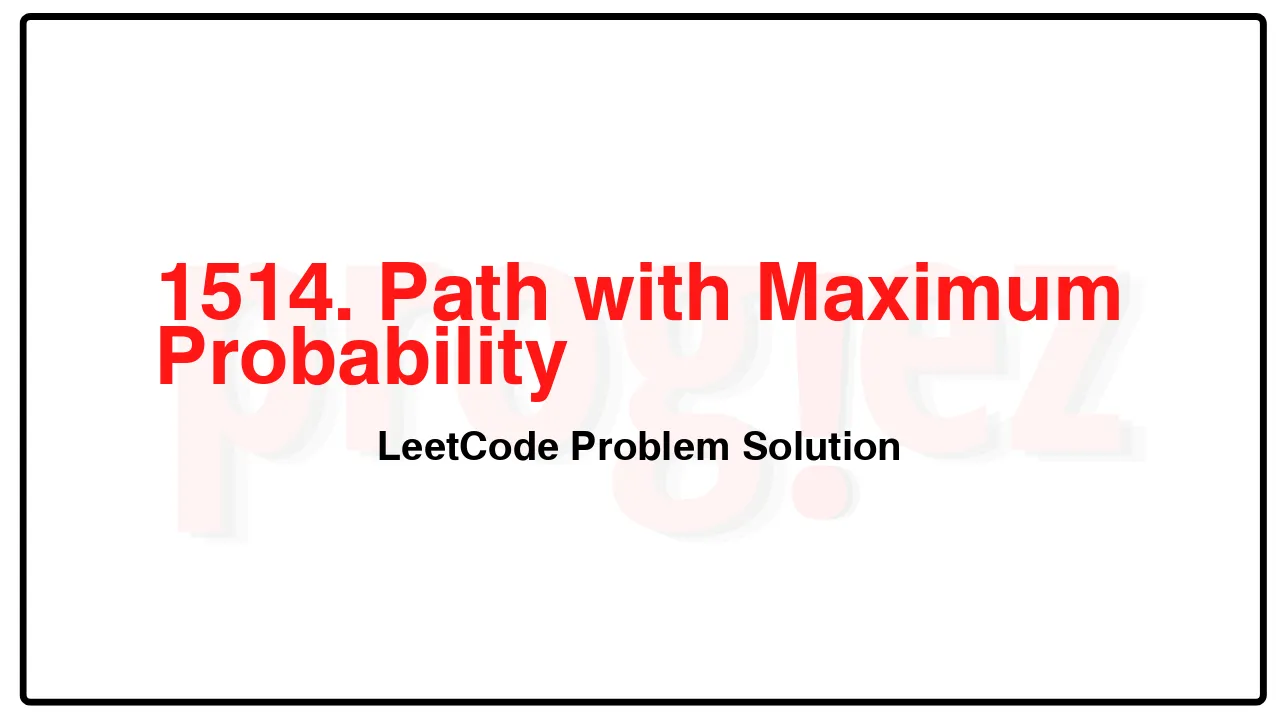 1514. Path with Maximum Probability LeetCode Solution image