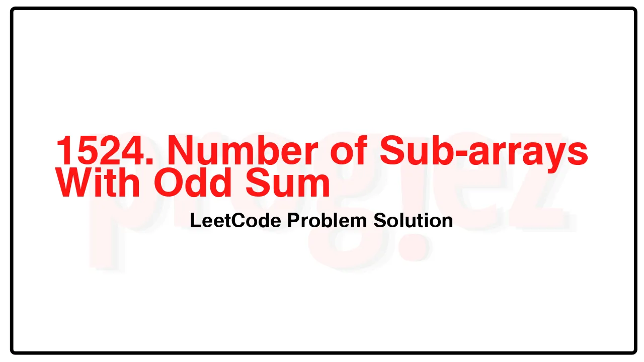 1524. Number of Sub-arrays With Odd Sum LeetCode Solution image