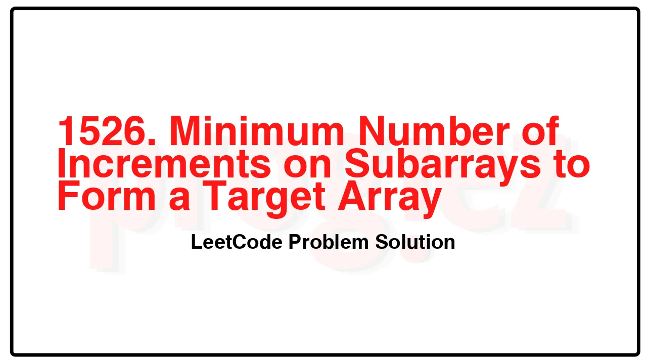 1526. Minimum Number of Increments on Subarrays to Form a Target Array LeetCode Solution image