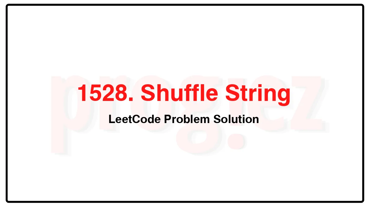 1528. Shuffle String LeetCode Solution image