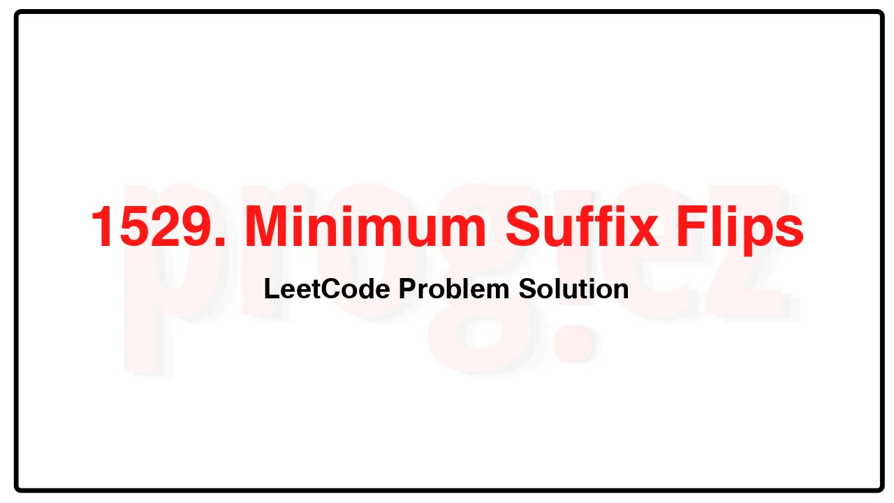 1529. Minimum Suffix Flips LeetCode Solution image