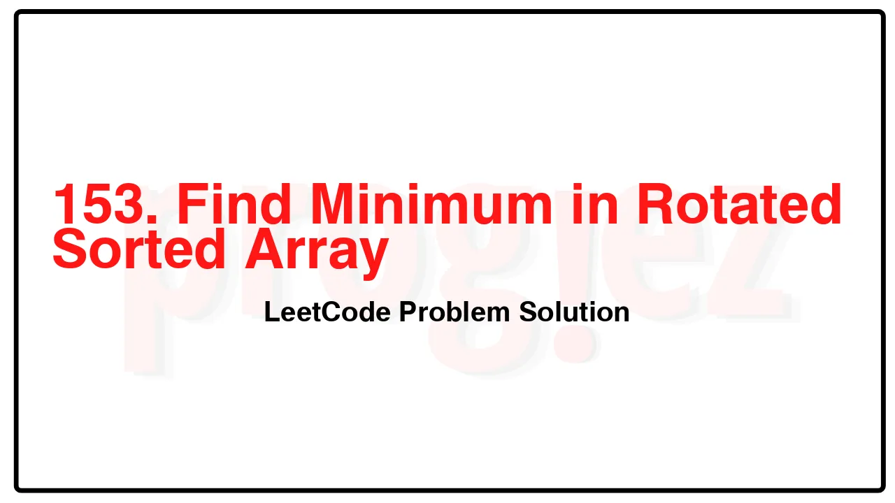 153. Find Minimum in Rotated Sorted Array LeetCode Solution image