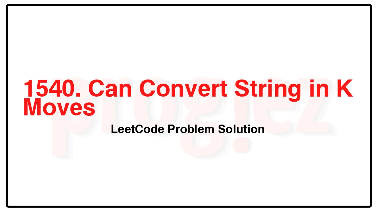 1540. Can Convert String in K Moves LeetCode Solution image