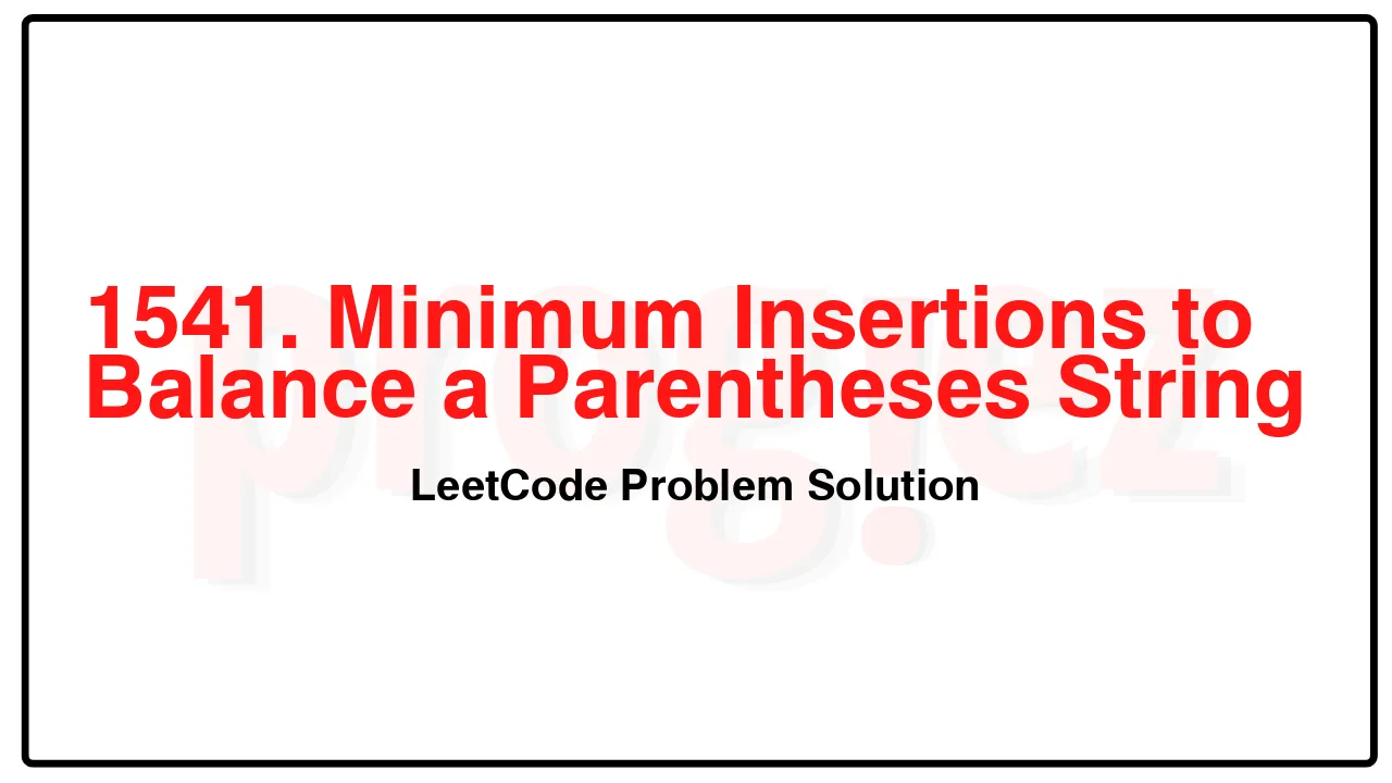 1541. Minimum Insertions to Balance a Parentheses String LeetCode Solution image