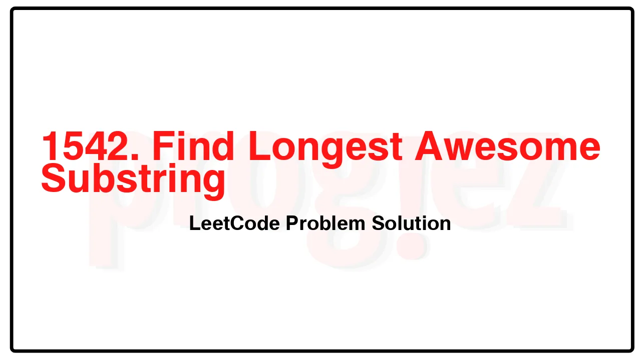 1542. Find Longest Awesome Substring LeetCode Solution image