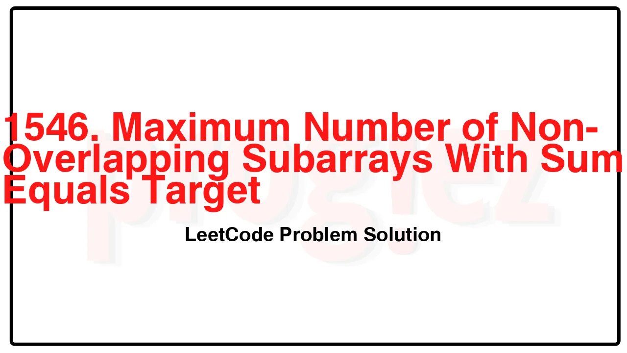 1546. Maximum Number of Non-Overlapping Subarrays With Sum Equals Target LeetCode Solution image