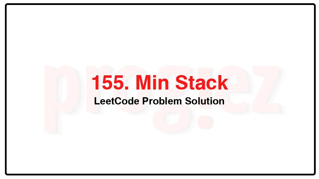 155. Min Stack LeetCode Solution image