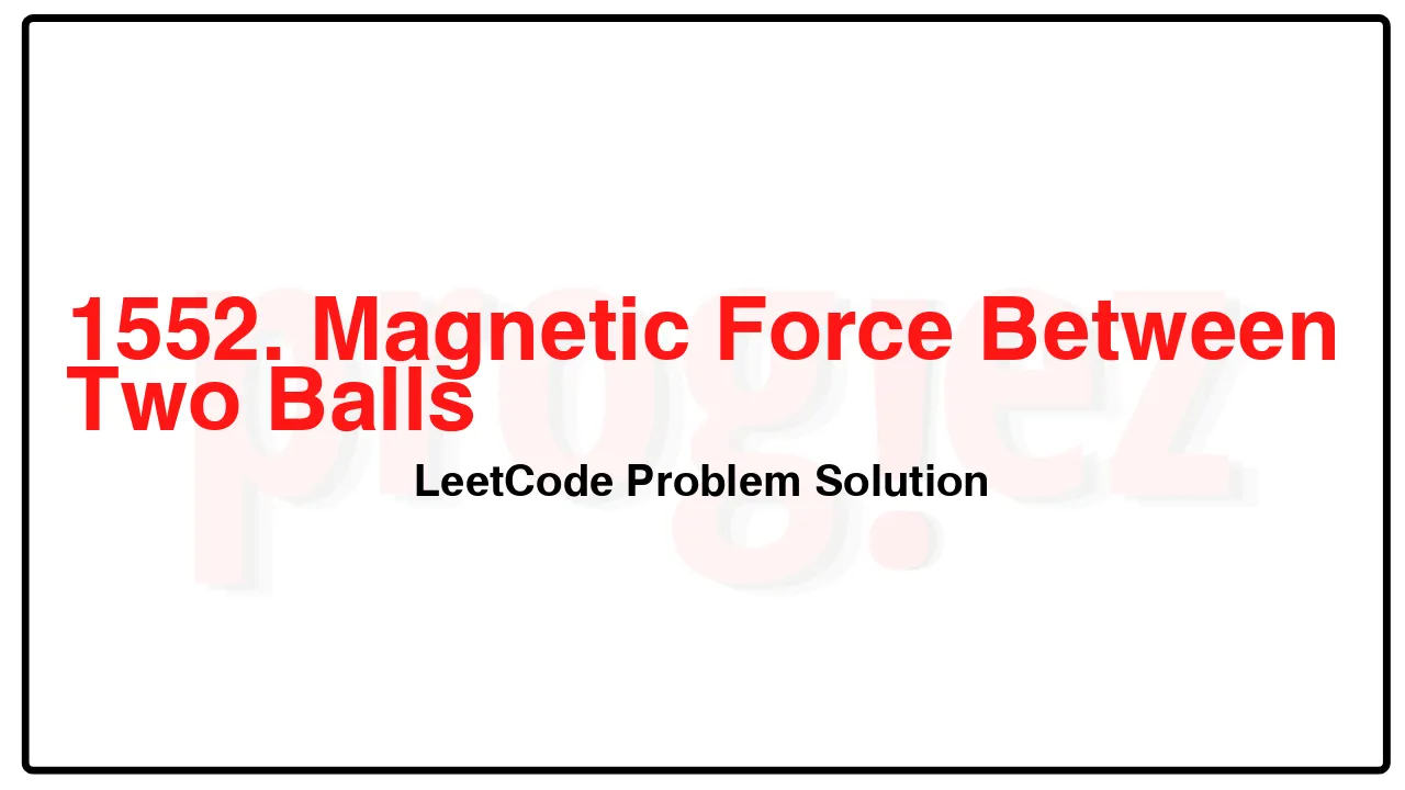 1552. Magnetic Force Between Two Balls LeetCode Solution image