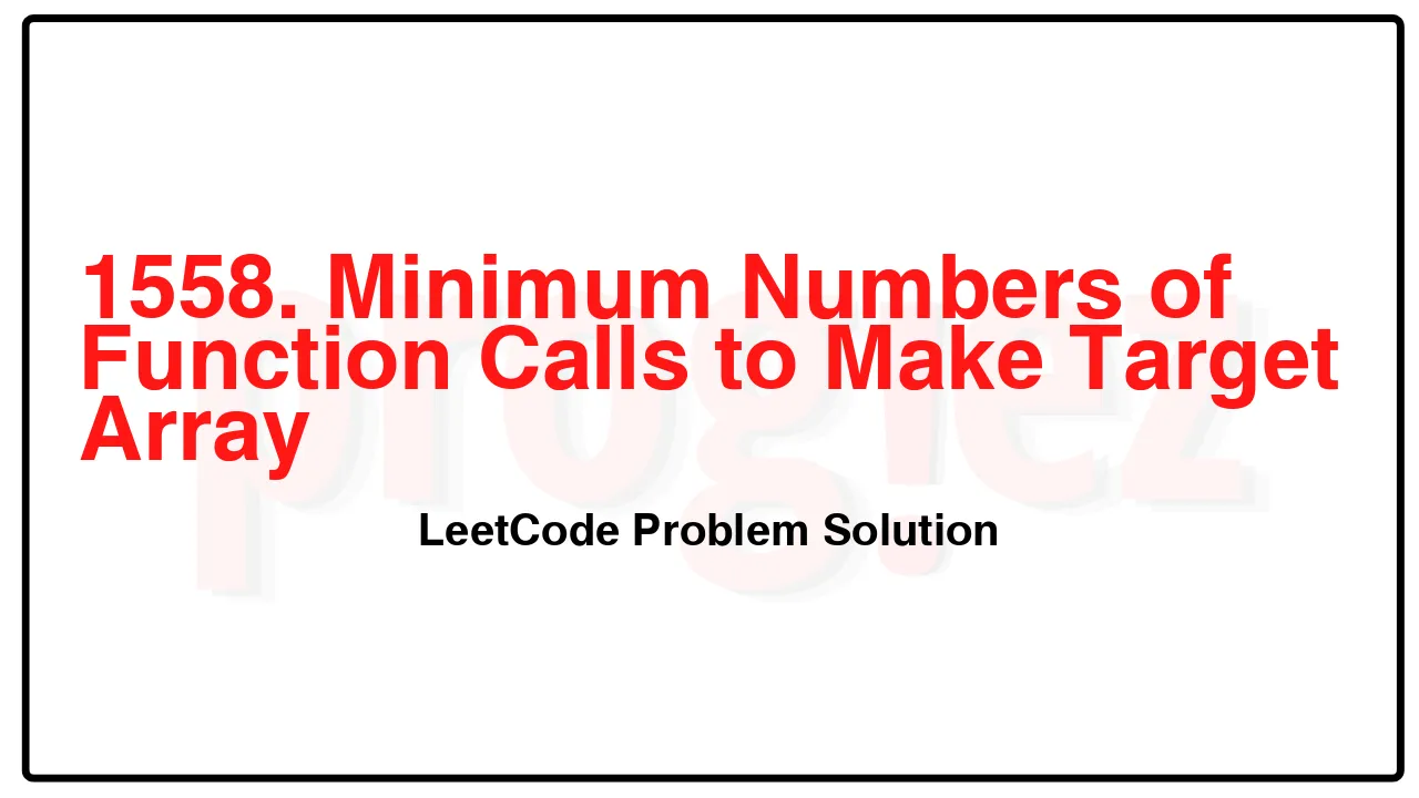 1558. Minimum Numbers of Function Calls to Make Target Array LeetCode Solution image