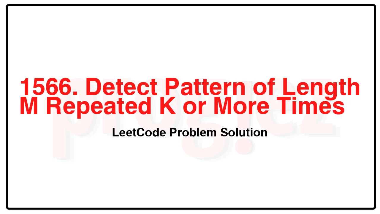 1566. Detect Pattern of Length M Repeated K or More Times LeetCode Solution image