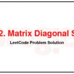 1572-Matrix-Diagonal-Sum-LeetCode-Problem-Solution