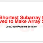 1574-Shortest-Subarray-to-be-Removed-to-Make-Array-Sorted-LeetCode-Problem-Solution