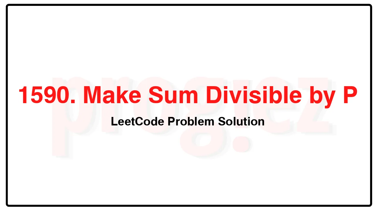1590. Make Sum Divisible by P LeetCode Solution image