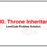 1600-Throne-Inheritance-LeetCode-Problem-Solution