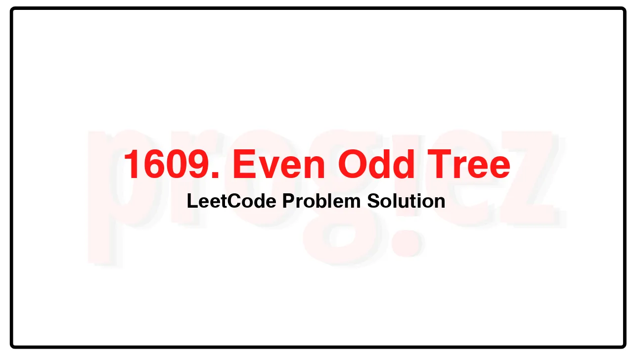 1609. Even Odd Tree LeetCode Solution image
