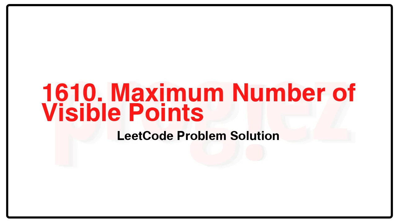 1610. Maximum Number of Visible Points LeetCode Solution image