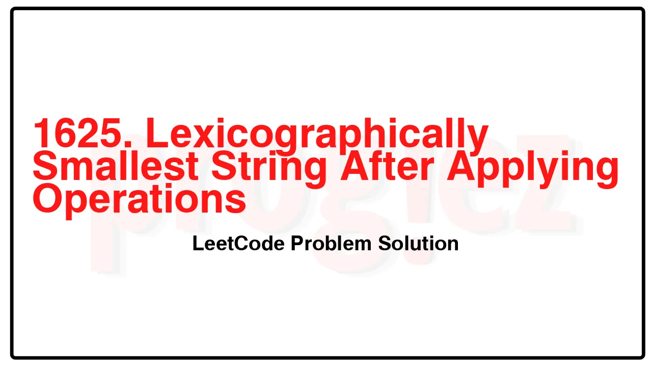 1625. Lexicographically Smallest String After Applying Operations LeetCode Solution image