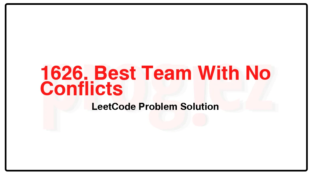 1626. Best Team With No Conflicts LeetCode Solution image