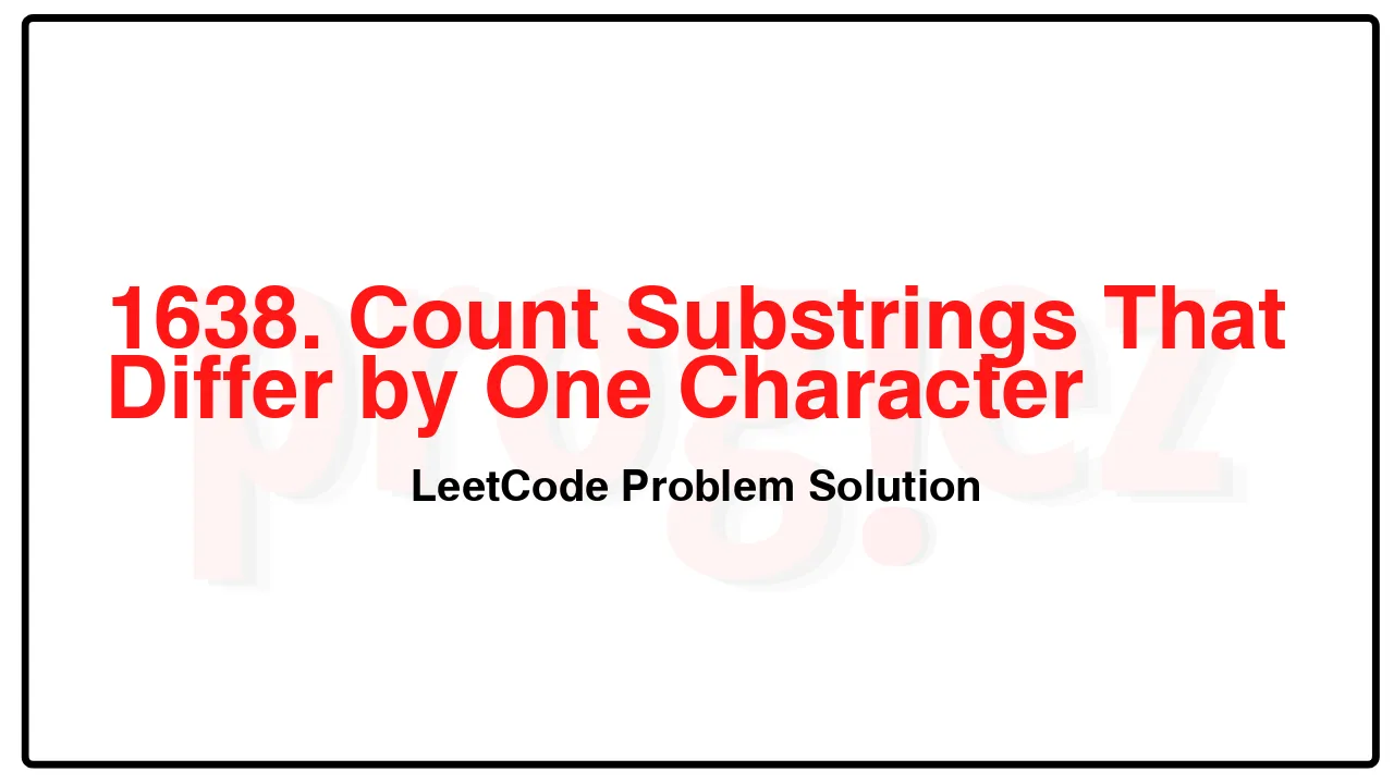 1638. Count Substrings That Differ by One Character LeetCode Solution image