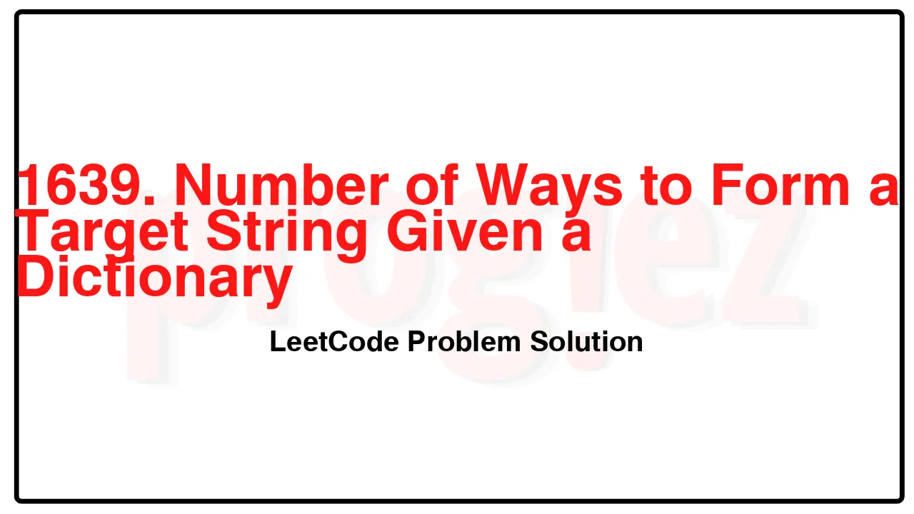 1639. Number of Ways to Form a Target String Given a Dictionary LeetCode Solution image