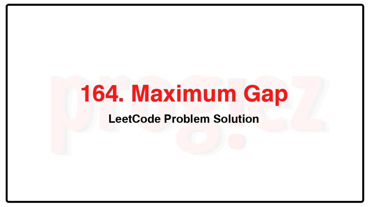 164. Maximum Gap LeetCode Solution image