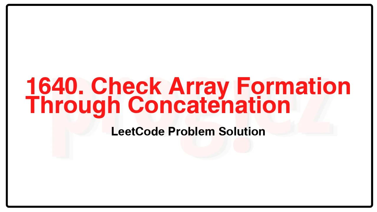 1640. Check Array Formation Through Concatenation LeetCode Solution image