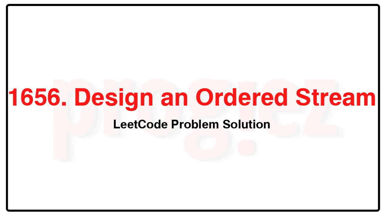 1656. Design an Ordered Stream LeetCode Solution image